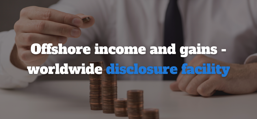 Offshore income and Gains - Worldwide Disclosure Facility 